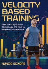 book Velocity-Based Training: How to Apply Science, Technology, and Data to Maximize Performance