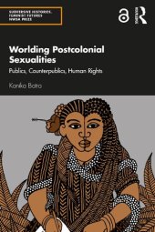 book Worlding Postcolonial Sexualities: Publics, Counterpublics, Human Rights