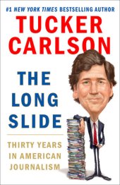 book The Long Slide: Thirty Years in American Journalism