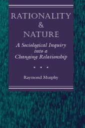 book Rationality and Nature: A Sociological Inquiry into a Changing Relationship