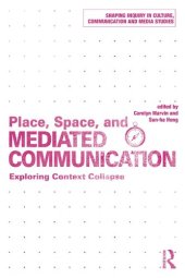 book Place, Space, and Mediated Communication: Exploring Context Collapse