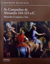 book As Campanhas de Alexandre 334-323 a.C. - Alexandre conquista a Ásia