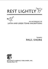 book Rest Lightly: An Anthology of Latin and Greek Tomb Inscriptions