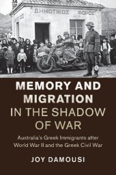 book Memory and Migration in the Shadow of War: Australia's Greek Immigrants After World War II and the Greek Civil War