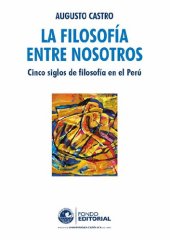 book La filosofía entre nosotros. Cinco siglos de filosofía en el Perú