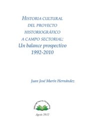 book Historia cultural del proyecto historiográfico a campo sectorial: un balance prospectivo 1992-2010