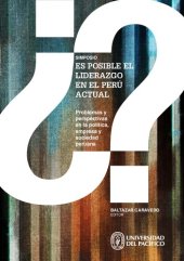 book Simposio ¿Es Posible el Liderazgo en el Perú Actual? Problemas y Perspectivas en la Política, Empresa y Sociedad Peruana