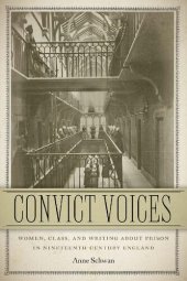 book Convict Voices: Women, Class, and Writing About Prison in Nineteenth-Century England