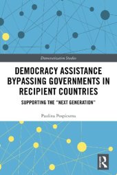 book Democracy Assistance Bypassing Governments in Recipient Countries: Supporting the “Next Generation”