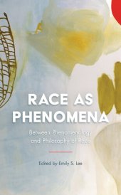 book Race as Phenomena: Between Phenomenology and Philosophy of Race