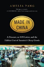 book Made in China. A Prisoner, an SOS Letter, and the Hidden Cost of America’s Cheap Goods