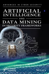 book Artificial Intelligence and Data Mining Approaches in Security Frameworks: Advances and Challenges (Advances in Data Engineering and Machine Learning)