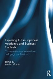 book Exploring ELF in Japanese Academic and Business Contexts: Conceptualisation, research and pedagogic implications