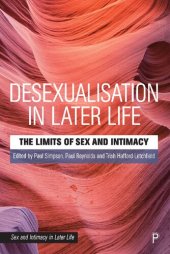 book Desexualisation in Later Life: The Limits of Sex and Intimacy