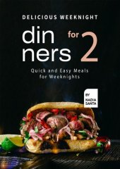 book Delicious Weeknight Dinners For 2: Quick and Easy Meals for Weeknights