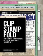 book Clip, Stamp, Fold: The Radical Architecture of Little Magazines 196X to 197X