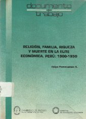 book Religión, Familia, Riqueza y Muerte la Elite Económica. Perú: 1900-1950