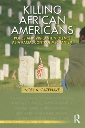 book Killing African Americans: Police and Vigilante Violence as a Racial Control Mechanism