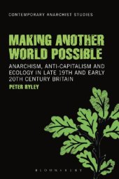 book Making Another World Possible: Anarchism, Anti-Capitalism and Ecology in Late 19th and Early 20th Century Britain