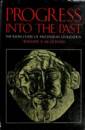 book Progress into the past : the rediscovery of Mycenaean civilization