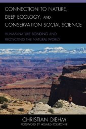 book Connection to Nature, Deep Ecology, and Conservation Social Science: Human-Nature Bonding and Protecting the Natural World