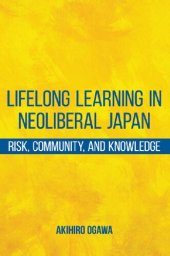 book Lifelong Learning in Neoliberal Japan: Risk, Community, and Knowledge