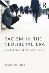 book Racism in the Neoliberal Era: A Meta History of Elite White Power