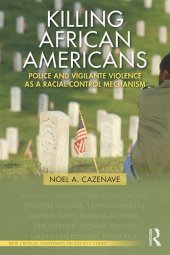 book Killing African Americans: Police and Vigilante Violence as a Racial Control Mechanism