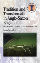 book Tradition and Transformation in Anglo-Saxon England: Archaeology, Common Rights and Landscape