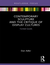 book Contemporary Sculpture and the Critique of Display Cultures: Tainted Goods