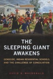 book The Sleeping Giant Awakens: Genocide, Indian Residential Schools, and the Challenge of Conciliation