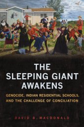 book The Sleeping Giant Awakens: Genocide, Indian Residential Schools, and the Challenge of Conciliation