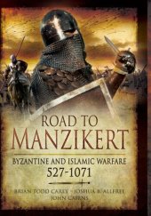 book Road To Manzikert: Byzantine And Islamic Warfare 527-1071