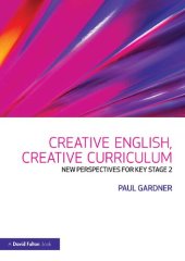 book Creative English, Creative Curriculum: New Perspectives for Key Stage 2