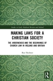 book Making Laws for a Christian Society: The Hibernensis and the Beginnings of Church Law in Ireland and Britain