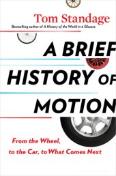 book A Brief History of Motion: From the Wheel, to the Car, to What Comes Next