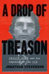 book A Drop of Treason: Philip Agee and His Exposure of the CIA