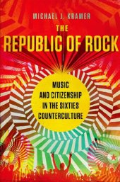 book The Republic of Rock: Music and Citizenship in the Sixties Counterculture