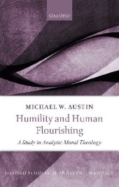 book Humility and Human Flourishing : A Study in Analytic Moral Theology