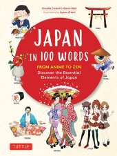 book Japan in 100 Words: From Anime to Zen: Discover the Essential Elements of Japan