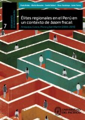 book Élites regionales en el Perú en un contexto de boom fiscal : Arequipa, Cuzco, Piura y San Martín (2000-2013)