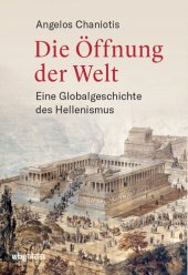 book Die Öffnung der Welt : Eine Globalgeschichte des Hellenismus