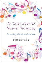 book An Orientation to Musical Pedagogy: Becoming a Musician-Educator