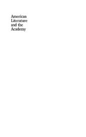 book American Literature and the Academy: The Roots, Growth, and Maturity of a Profession (Anniversary Collection)