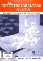 book La institucionalidad ajena: los años cuarenta y el fin del siglo