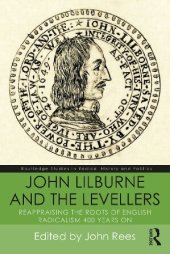 book John Lilburne and the Levellers: Reappraising the Roots of English Radicalism 400 Years on