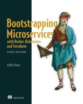 book Bootstrapping Microservices with Docker, Kubernetes, and Terraform: A project-based guide