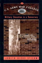 book The U.S. Army War College: Military Education in a Democracy