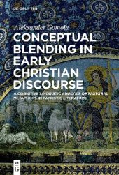 book Conceptual Blending in Early Christian Discourse: A Cognitive Linguistic Analysis of Pastoral Metaphors in Patristic Literature