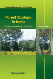 book Forest Ecology in India: Colonial Maharashtra, 1850-1950